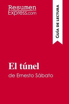 El túnel de Ernesto Sábato (Guía de lectura) - Resumenexpress