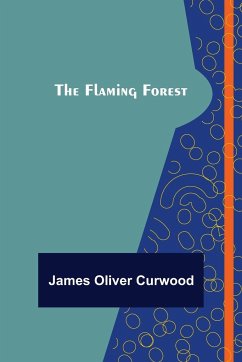 The Flaming Forest - Oliver Curwood, James
