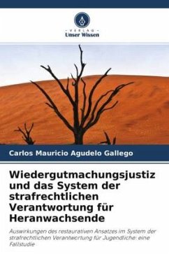 Wiedergutmachungsjustiz und das System der strafrechtlichen Verantwortung für Heranwachsende - Agudelo Gallego, Carlos Mauricio