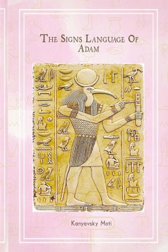 The Hebrew Signs language of Adam Volume III - The Secret Ancient light of the Hebrew Master Key letters - Kanyavski (Kanyavsky), Moti