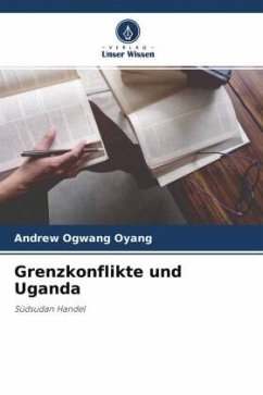 Grenzkonflikte und Uganda - Oyang, Andrew Ogwang