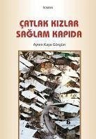 Catlak Kizlar Saglam Kapida - Kaya Görgün, Ayten