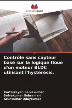 Contrôle sans capteur basé sur la logique floue d'un moteur BLDC utilisant l'hystérésis. - Selvakumar, Karthikeyan;Subramani, Selvakumar;Udaykumar, Arunkumar