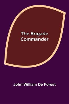 The Brigade Commander - William De Forest, John