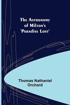 The Astronomy of Milton's 'Paradise Lost' - Nathaniel Orchard, Thomas