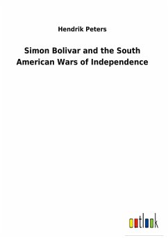 Simon Bolivar and the South American Wars of Independence - Peters, Hendrik