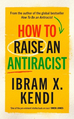 How To Raise an Antiracist - Kendi, Ibram X.