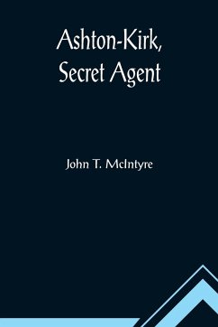 Ashton-Kirk, Secret Agent - T. McIntyre, John