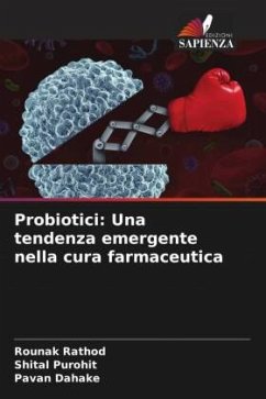 Probiotici: Una tendenza emergente nella cura farmaceutica - Rathod, Rounak;Purohit, Shital;Dahake, Pavan