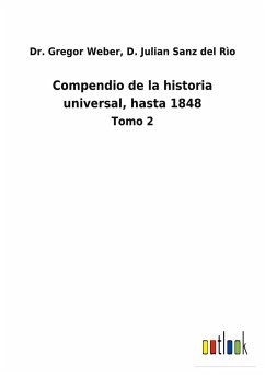 Compendio de la historia universal, hasta 1848 - Weber, Gregor Sanz del Rìo