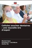 Cellules souches dentaires : une nouvelle ère d'espoir