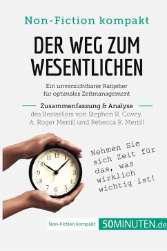 Der Weg zum Wesentlichen. Zusammenfassung & Analyse des Bestsellers von Stephen R. Covey, A. Roger Merrill und Rebecca R. Merrill - 50Minuten