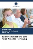 Zahnstammzellen: Eine neue Ära der Hoffnung