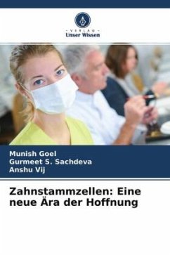 Zahnstammzellen: Eine neue Ära der Hoffnung - Goel, Munish;Sachdeva, Gurmeet S.;Vij, Anshu