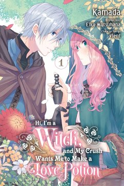 Hi, I'm a Witch, and My Crush Wants Me to Make a Love Potion, Vol. 1 - Mutsuhana, Eiko