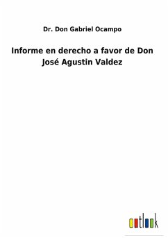 Informe en derecho a favor de Don José Agustin Valdez