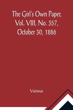 The Girl's Own Paper, Vol. VIII, No. 357, October 30, 1886 - Various