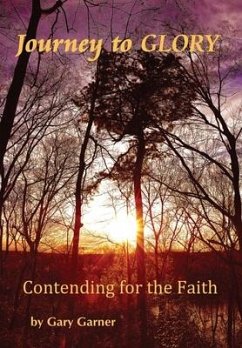 Journey to Glory-Contending for the Faith - Garner, Gary