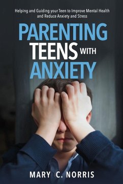 Parenting Teens with Anxiety - Norris, Mary C.