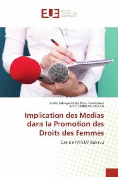 Implication des Medias dans la Promotion des Droits des Femmes - Bafunyembaka Mulumeoderhwa, Justin;KANKEKA BAGULA, Justin