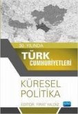 30. Yilinda Türk Cumhuriyetleri;Küresel Politika