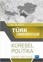 30. Yilinda Türk Cumhuriyetleri;Küresel Politika - Yaldiz, Firat