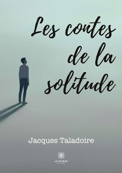 Les contes de la solitude - Jacques Taladoire