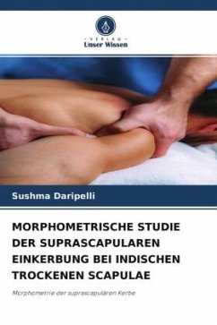 MORPHOMETRISCHE STUDIE DER SUPRASCAPULAREN EINKERBUNG BEI INDISCHEN TROCKENEN SCAPULAE - Daripelli, Sushma