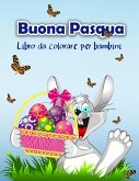 Libro da colorare Pasqua felice per i bambini: Pasqua libro da colorare con la Pasqua Coniglietto e i suoi amici per tutti i bambini, ragazzi e ragazz