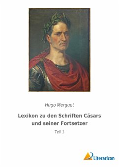 Lexikon zu den Schriften Cäsars und seiner Fortsetzer - Merguet, Hugo
