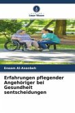 Erfahrungen pflegender Angehöriger bei Gesundheit sentscheidungen