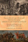 The Gaelic and Indian Origins of the American Revolution