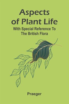 Aspects of plant life; with special reference to the British flora - Praeger
