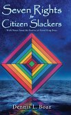 Seven Rights for Citizen Slackers: With Notes from the Battles of Good King Boaz