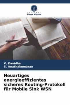Neuartiges energieeffizientes sicheres Routing-Protokoll für Mobile Sink WSN - Kavidha, V.;Anathakumaran, S.
