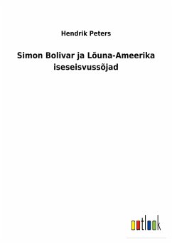 Simon Bolivar ja Lõuna-Ameerika iseseisvussõjad