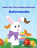 Wesolych Świąt Wielkanocnych Kolorowanka: Wesola książeczka z obrazkami wielkanocnymi dla maluchów i dzieci w wieku przedszkolnym