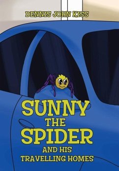 Sunny the Spider and His Travelling Homes - Kiss, Dennis John