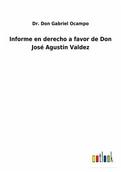 Informe en derecho a favor de Don José Agustin Valdez