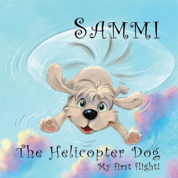 Sammi The Helicopter Dog. My First Flight. Sammi The Helicopter Dog. My First Flight.