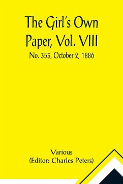 The Girl's Own Paper, Vol. VIII - Various