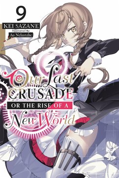 Our Last Crusade or the Rise of a New World, Vol. 9 (Light Novel) - Sazane, Kei