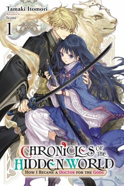 Cover Chronicles of the Hidden World: How I Became a Doctor for the Gods, Vol. 1 (Light Novel)
