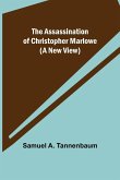 The Assassination of Christopher Marlowe (A New View)
