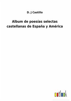 Album de poesías selectas castellanas de España y América