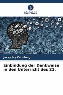 Einbindung der Denkweise in den Unterricht des 21. - Cadulong, Jacky Jay