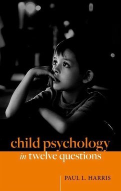 Child Psychology in Twelve Questions - Harris, Paul L. (Victor S. Thomas Professor of Education, Victor S.