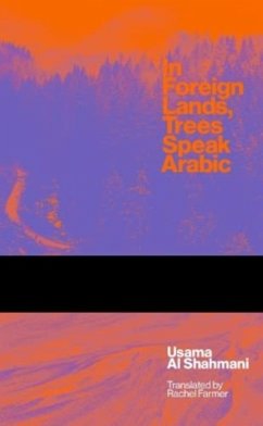 In Foreign Lands Trees Speak Arabic - Al Shahmani, Usama