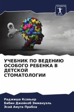 UChEBNIK PO VEDENIJu OSOBOGO REBENKA V DETSKOJ STOMATOLOGII - Xaw'er, Radzhisha;Jemmanuäl', Bibin Dzhejkob;Prabha, Jesaj Amuta UChEBNIK PO VEDENIJu OSOBOGO REBENKA V DETSKOJ STOMATOLOGII - Xaw'er, Radzhisha;Jemmanuäl', Bibin Dzhejkob;Prabha, Jesaj Amuta