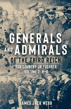 Generals and Admirals of the Third Reich: For Country or Fuehrer - Webb, James Jack